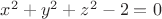 $x^2+y^2+z^2-2=0$