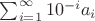 $\sum_{i=1}^\infty 10^{-i}a_i$