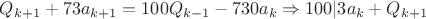 $Q_{k+1}+73a_{k+1}=100Q_{k-1}-730a_k\Rightarrow 100 | 3a_k+Q_{k+1}$