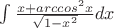 $\int\frac{x+arccos^2x}{\sqrt{1-x^2}}dx