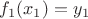 $f_1(x_1)=y_1$