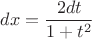 $dx=\dfrac{2dt}{1+t^2}$