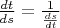 $\frac{dt}{ds}=\frac{1}{\frac{ds}{dt}}$