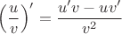 $$\left(\frac uv\right)'=\frac{u'v-uv'}{v^2}$$