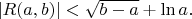 $|R(a,b)|<\sqrt{b-a} +\ln a .$