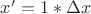 $x'=1* \Delta x$