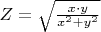 $Z=\sqrt{\frac{x\cdot y}{{{x}^{2}}+{{y}^{2}}}}$