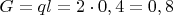 $G=ql= 2\cdot0,4= 0,8 $