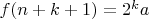 $f(n+k+1) = 2^ka$