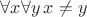$\forall x \forall y\, x \neq y$
