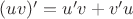 $(uv)' = u'v + v'u$