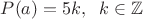 $P(a)=5k,\;\;k\in \mathbb{Z}$