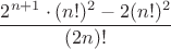 $$\frac{2^{n+1} \cdot (n!)^{2} - 2(n!)^{2}}{(2n)!}$$