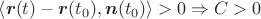 $\left<\boldsymbol{r}(t)-\boldsymbol{r}(t_0),\boldsymbol{n}(t_0)\right>>0\Rightarrow C>0$