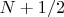 $N+1/2$