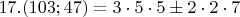 $17. (103;47)=3\cdot5\cdot5\pm 2\cdot2\cdot7$