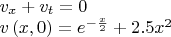 $
\begin{array}{l}v_x+v_t=0\\v\left(x,0\right)=e^{-\frac{x}{2}}+2.5x^2\end{array}$