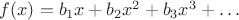 $f(x)=b_1x+b_2x^2+b_3x^3+\dots$