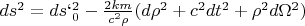 $ds^2=ds`^2_0 - \frac{2km} {c^2\rho}(d\rho^2+c^2dt^2+\rho^2d\Omega^2)$