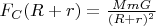 $F_C(R+r)=\frac{MmG}{(R+r)^2}$