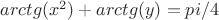 $arctg(x^2)+arctg(y) = pi/4$