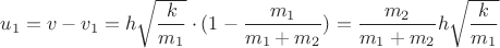 $u_1=v-v_1=h\sqrt{\dfrac{k}{m_1}}\cdot(1-\dfrac{m_1}{m_1+m_2})=\dfrac{m_2}{m_1+m_2}h\sqrt{\dfrac{k}{m_1}}$