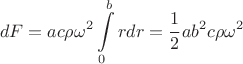 $$dF=ac\rho\omega^2\int\limits_{0}^{b}rdr=\frac{1}{2}ab^2c\rho\omega^2$$