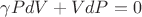 $\gamma P dV + V dP = 0$