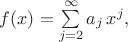 $f(x) = \sum\limits_{j=2}^\infty a_j \, x^j,$