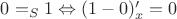 $0=_{S}1\Leftrightarrow (1-0)'_x=0$