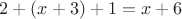 $2+(x+3)+1=x+6$