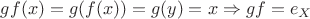 $gf(x)=g(f(x))=g(y)=x \Rightarrow gf=e_X$