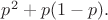$p^2+p(1-p).$