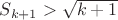$S_{k+1} >\sqrt{k+1}}$