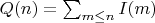 $Q(n)=\sum_{m \leq n} {I(m)}$
