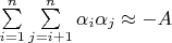$\sum\limits_{i=1}^{n}\sum\limits_{j=i+1}^{n} \alpha_i \alpha_j \approx -A$