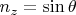 $ \, n_z=\sin \theta$