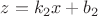 $z=k_2 x+b_2$