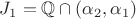 $J_1=\mathbb Q\cap(\alpha_2,\alpha_1)$
