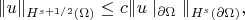$\|u\|_{H^{s+1/2}(\Omega)}\le c \|u\mid_{\partial\Omega}\|_{H^s(\partial\Omega)},$