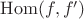$\mathrm{Hom}(f,f')$