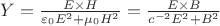 $Y = {\frac {E{\times}H}{{{{\varepsilon}_0}{E^2}} + {{{\mu}_0}{H^2}}}} = {\frac {{E}{\times}B}{{{c^{-2}}{E^2}} + {B^2}}}$