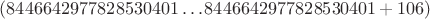 $(8446642977828530401 \ldots 8446642977828530401+106)$