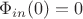 $\Phi_{in}(0)=0$