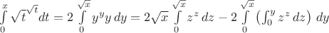 $\int\limits_0^x \sqrt t ^{\sqrt t}dt = 2\int\limits_0^{\sqrt x }y^yy\,dy = 2 \sqrt x \int\limits_0^{\sqrt x} z^z\, dz - 2 \int\limits_0^{\sqrt x}\left(  \int_0^yz^z\,dz \right)\, dy$