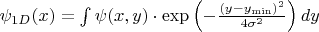 $\psi_{1D}(x) = \int  \psi(x,y) \cdot \exp\left( -\frac{(y - y_{\min})^2}{4\sigma^2} \right) dy$