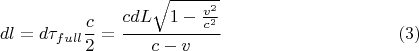 $$dl = d\tau_{full}\frac{c}{2} = \frac{cdL\sqrt{1-\frac{v^2}{c^2}}}{c-v} \eqno(3)$$