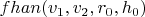 $fhan(v_1, v_2, r_0, h_0)$