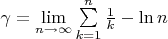 $\gamma =\lim\limits_{n \to \infty} \sum\limits_{k=1}^{n}\frac{1}{k}-\ln n$