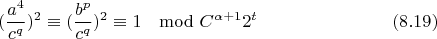 $$(\frac{a^4}{c^q})^{2}\equiv(\frac{b^p}{c^q})^{2}\equiv 1\mod C^{\alpha+1}2^t\eqno(8.19)$$